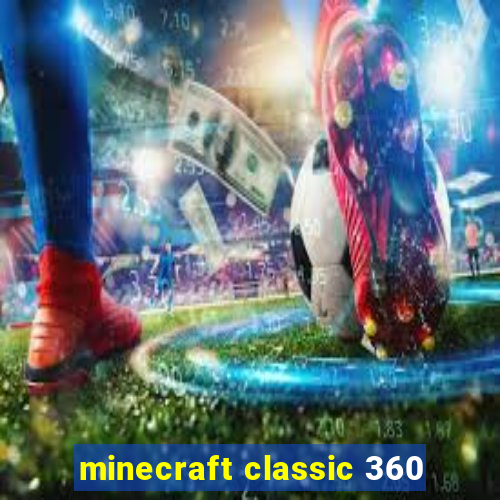 minecraft classic 360